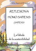 libro ¡reflexiona! Homo Sapiens ¿sapiens? La Fábula De La Sosteniblidad